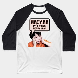 Haiyaa, it is your birthday Baseball T-Shirt